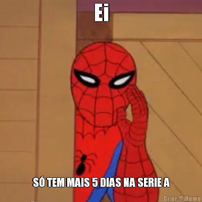 Ei S� TEM MAIS 5 DIAS NA SERIE A