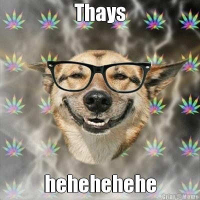 Thays hehehehehe