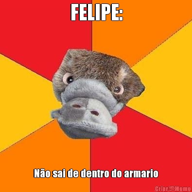 FELIPE: N�o sai de dentro do armario