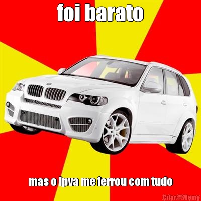 foi barato mas o ipva me ferrou com tudo