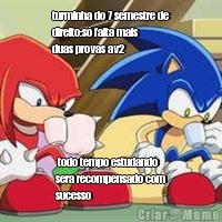 turminha do 7 semestre de
direito:s� falta mais
duas provas av2  todo tempo estudando
sera recompensado com
sucesso
