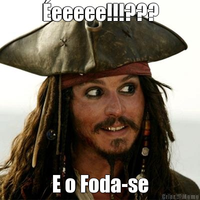 �eeeee!!!??? E o Foda-se