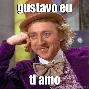 gustavo eu ti amo