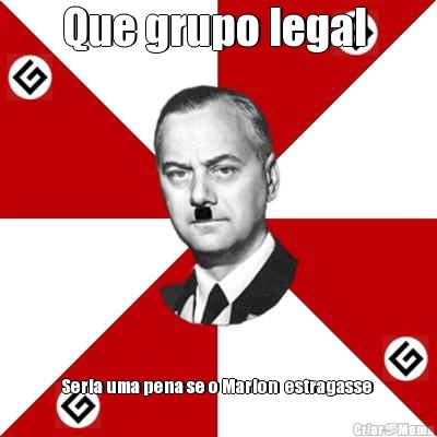 Que grupo legal  Seria uma pena se o Marlon  estragasse 