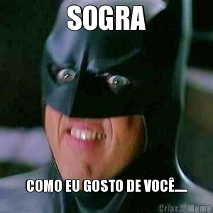 SOGRA COMO EU GOSTO DE VOC�......