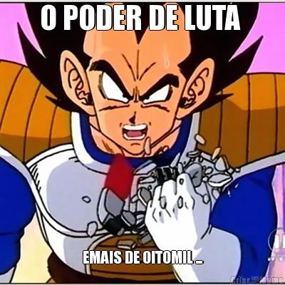 O PODER DE LUTA  EMAIS DE OITOMIL ...