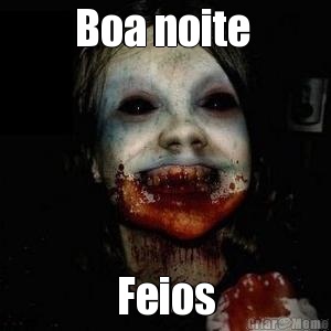 Boa noite  Feios