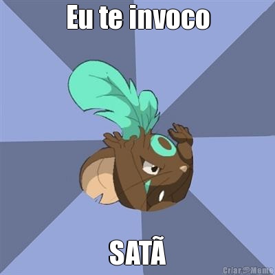 Eu te invoco SAT�