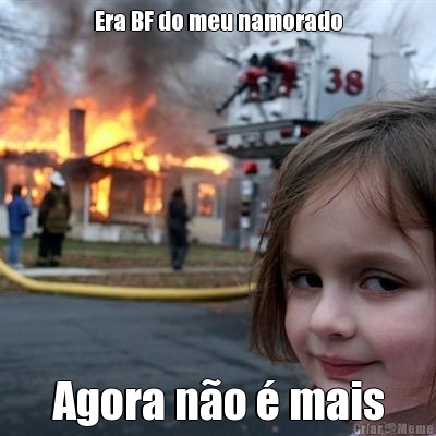 Era BF do meu namorado Agora n�o � mais