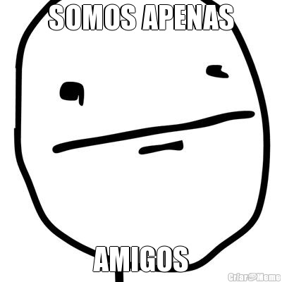 SOMOS APENAS AMIGOS