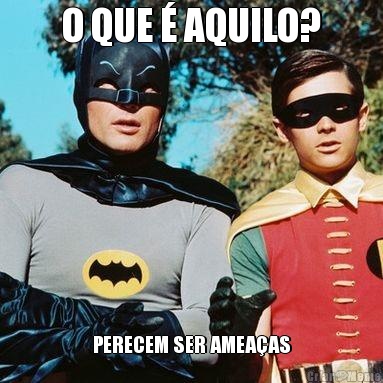 O QUE � AQUILO? PERECEM SER AMEA�AS