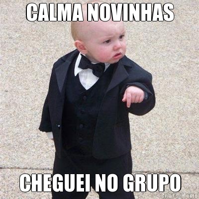 CALMA NOVINHAS CHEGUEI NO GRUPO