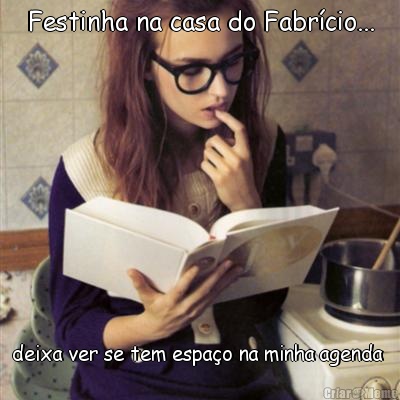 Festinha na casa do Fabr�cio... deixa ver se tem espa�o na minha agenda 