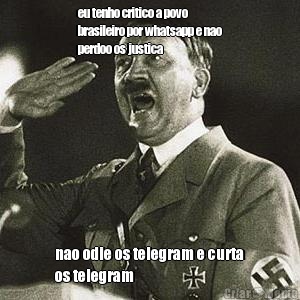 eu tenho critico a povo
brasileiro por whatsapp e nao
perdoo os justica nao odie os telegram e curta
os telegram