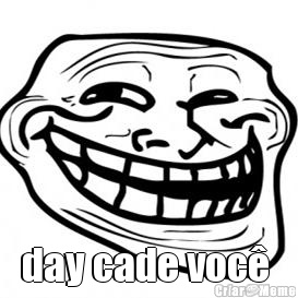  day cade voc� 
