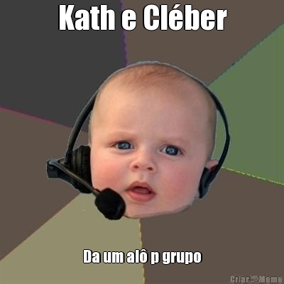 Kath e Cl�ber Da um al� p grupo