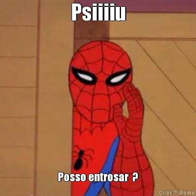 Psiiiiu Posso entrosar  ?