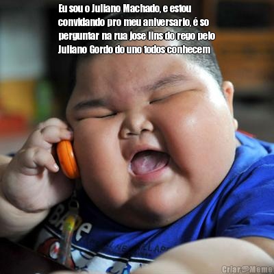 Eu sou o Juliano Machado, e estou
convidando pro meu aniversario, � so
perguntar na rua jose lins do rego pelo
Juliano Gordo do uno todos conhecem 