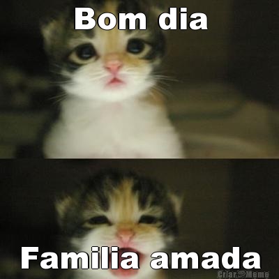 Bom dia Familia amada