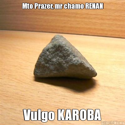 Mto Prazer, mr chamo RENAN Vulgo KAROBA