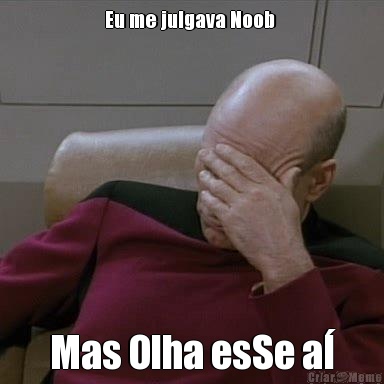Eu me julgava Noob  Mas Olha esSe a�