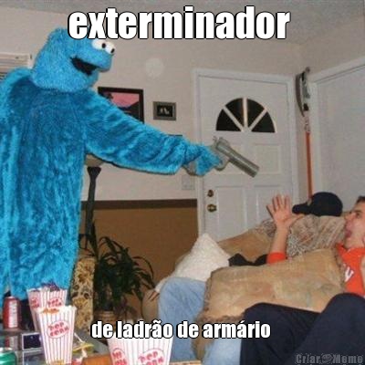 exterminador  de ladr�o de arm�rio 