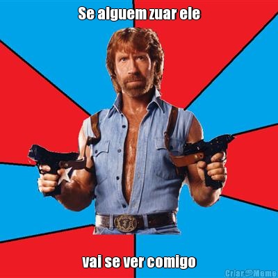 Se alguem zuar ele vai se ver comigo