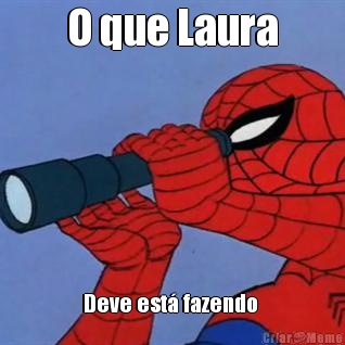 O que Laura Deve est� fazendo 
