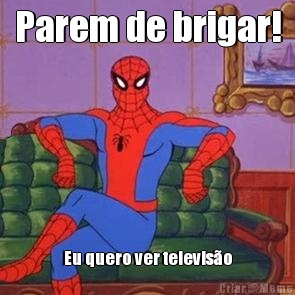 Parem de brigar! Eu quero ver televis�o