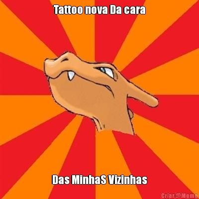 Tattoo nova Da cara Das MinhaS Vizinhas