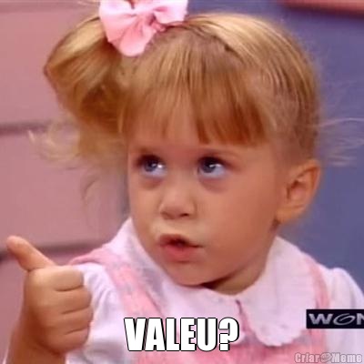 VALEU?
