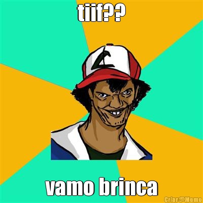 tiif?? vamo brinca