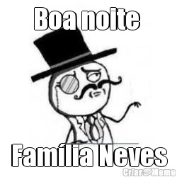 Boa noite  Fam�lia Neves