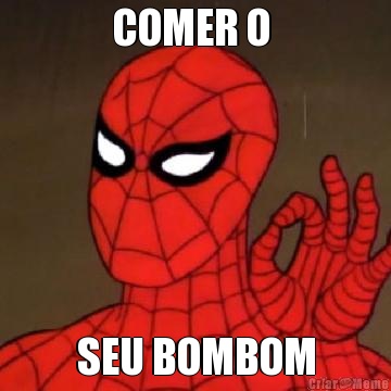 COMER O  SEU BOMBOM