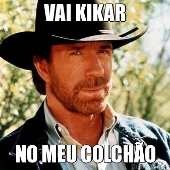 VAI KIKAR NO MEU COLCH�O