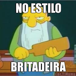 NO ESTILO BRITADEIRA