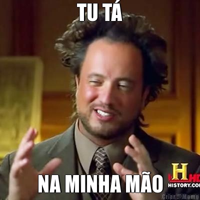 TU T� NA MINHA M�O