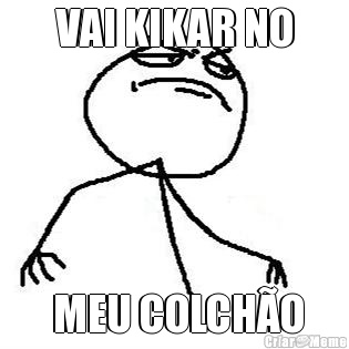 VAI KIKAR NO  MEU COLCH�O