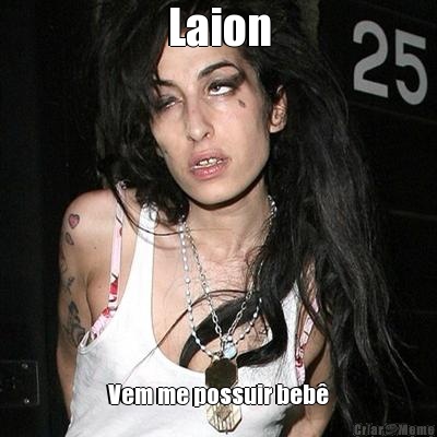Laion Vem me possuir beb�