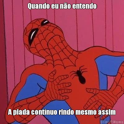 Quando eu n�o entendo A piada cont�nuo rindo mesmo assim