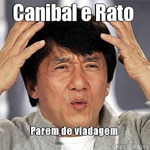 Canibal e Rato  Parem de viadagem 
