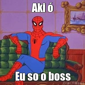 Aki � Eu so o boss