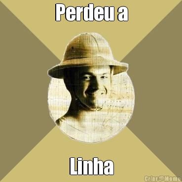 Perdeu a Linha