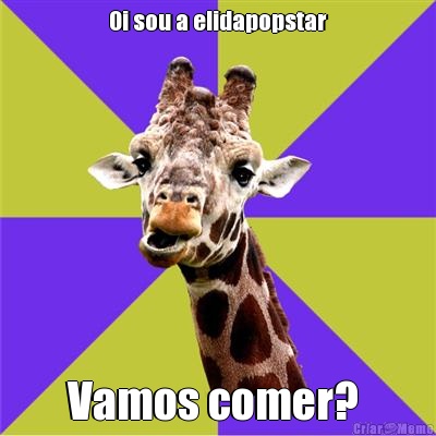 Oi sou a elidapopstar Vamos comer? 