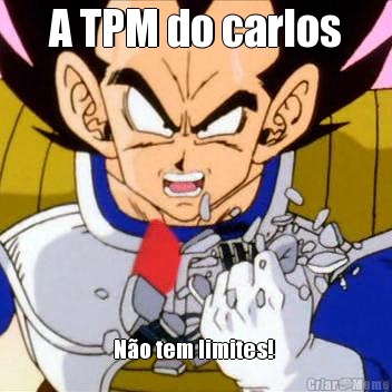 A TPM do carlos N�o tem limites! 