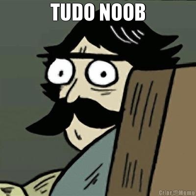 TUDO NOOB 