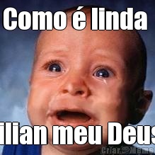 Como � linda  Lilian meu Deus 