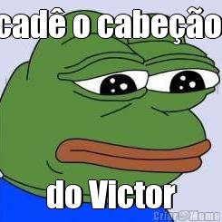 cad� o cabe��o  do Victor