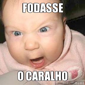 FODASSE O CARALHO