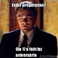 Est�o preparados? Dia 17 a Fab� faz
anivers�rio 